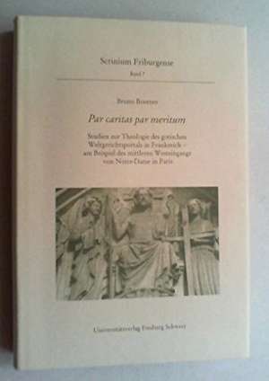 Par caritas par meritum: Studien zur Theologie des gotischen Weltgerichtsportals in Frankreich - am Beispiel des mittleren Westeingangs von Notre-Dame in Paris de Bruno Boerner