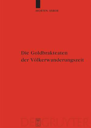 Die Goldbrakteaten der Völkerwanderungszeit - Herstellungsprobleme und Chronologie de Morten Axboe