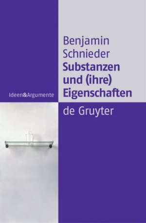 Substanzen und (ihre) Eigenschaften: Eine Studie zur analytischen Ontologie de Benjamin Schnieder