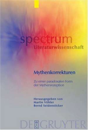 Mythenkorrekturen: Zu einer paradoxalen Form der Mythenrezeption de Martin Vöhler