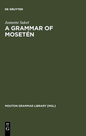 A Grammar of Mosetén de Jeanette Sakel