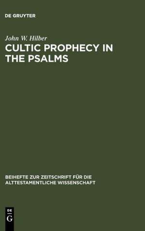 Cultic Prophecy in the Psalms de John W. Hilber