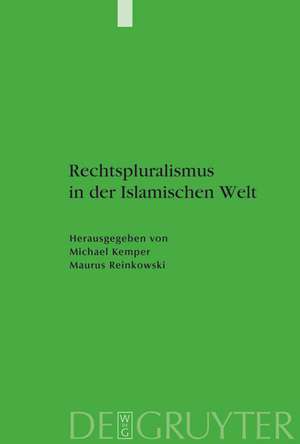 Rechtspluralismus in der Islamischen Welt: Gewohnheitsrecht zwischen Staat und Gesellschaft de Michael Kemper