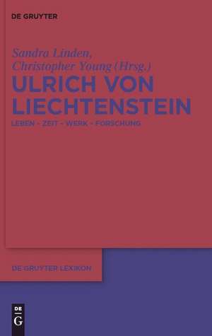 Ulrich von Liechtenstein: Leben - Zeit - Werk - Forschung de Sandra Linden