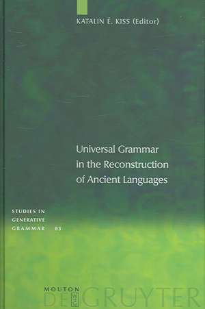 Universal Grammar in the Reconstruction of Ancient Languages de Katalin É. Kiss