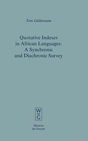 Quotative Indexes in African Languages: A Synchronic and Diachronic Survey de Tom Güldemann