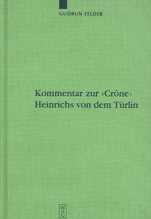 Kommentar zur ›Crône‹ Heinrichs von dem Türlin de Gudrun Felder