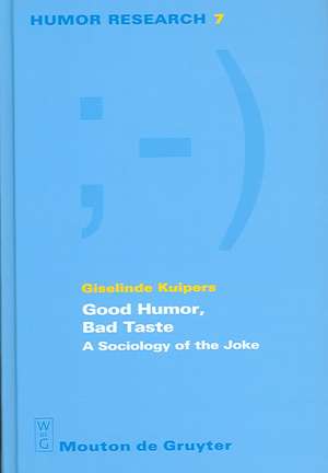 Good Humor, Bad Taste: A Sociology of the Joke de Giselinde Kuipers