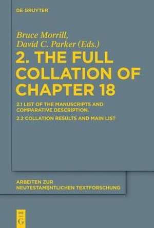 2. The Full Collation of Chapter 18: 2.1. List of the Manuscripts and Comparative Description. 2.2. Collation Results and Main List de Bruce Morrill