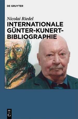 Internationale Günter-Kunert-Bibliographie 1947-2011 de Nicolai Riedel