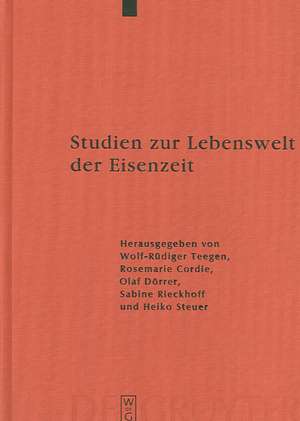 Studien zur Lebenswelt der Eisenzeit: Festschrift für Rosemarie Müller de Wolf-Rüdiger Teegen