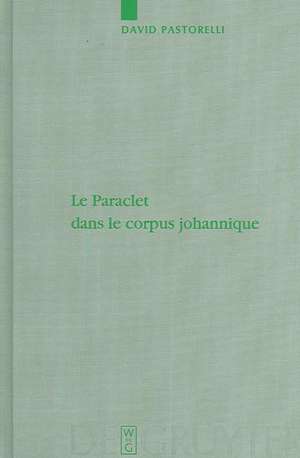 Le Paraclet dans le corpus johannique de David Pastorelli