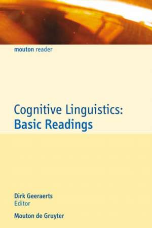 Cognitive Linguistics: Basic Readings de Dirk Geeraerts