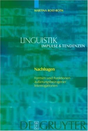 Nachfragen: Formen und Funktionen äußerungsbezogener Interrogationen de Martina Rost-Roth