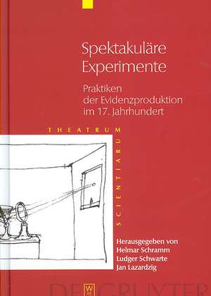 Spektakuläre Experimente: Praktiken der Evidenzproduktion im 17. Jahrhundert de Helmar Schramm