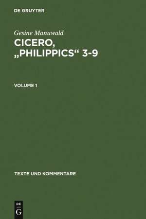 Cicero, "Philippics" 3-9: Edited with Introduction, Translation and Commentary. Volume 1: Introduction, Text and Translation, References and Indexes. Volume 2: Commentary de Gesine Manuwald