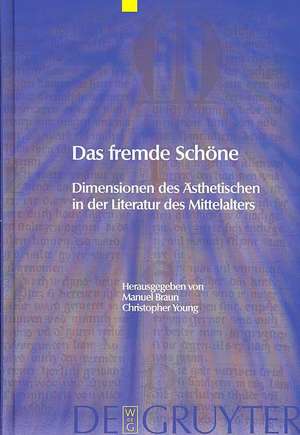 Das fremde Schöne: Dimensionen des Ästhetischen in der Literatur des Mittelalters de Manuel Braun