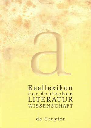 Reallexikon der deutschen Literaturwissenschaft: Neubearbeitung des Reallexikons der deutschen Literaturgeschichte. Bd. I: A – G. Bd. II: H – O. Bd III: P – Z de Georg Braungart