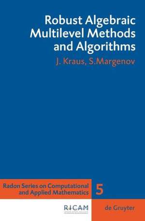 Robust Algebraic Multilevel Methods and Algorithms de Johannes Kraus