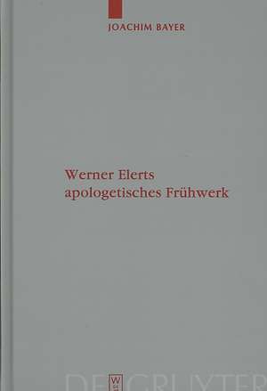 Werner Elerts apologetisches Frühwerk de Joachim Bayer