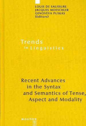 Recent Advances in the Syntax and Semantics of Tense, Aspect and Modality de Louis de Saussure