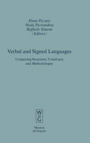 Verbal and Signed Languages: Comparing Structures, Constructs and Methodologies de Elena Pizzuto