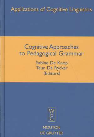 Cognitive Approaches to Pedagogical Grammar: A Volume in Honour of René Dirven de Sabine De Knop