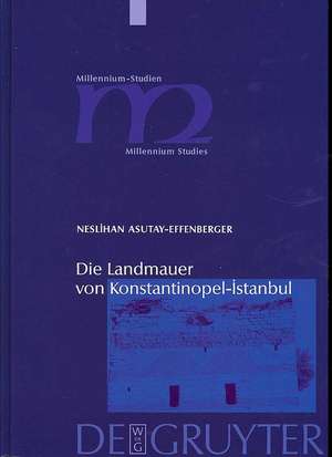 Die Landmauer von Konstantinopel-Istanbul: Historisch-topographische und baugeschichtliche Untersuchungen de Neslihan Asutay-Effenberger