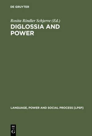 Diglossia and Power: Language Policies and Practice in the 19th Century Habsburg Empire de Rosita Rindler Schjerve