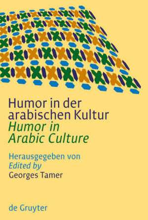 Humor in der arabischen Kultur / Humor in Arabic Culture de Georges Tamer