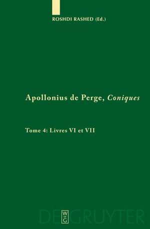 Livres VI et VII. Commentaire historique et mathématique, édition et traduction du texte arabe de Roshdi Rashed