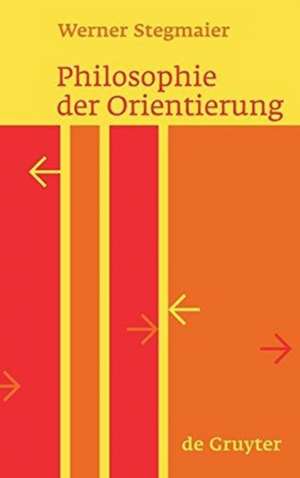 Philosophie der Orientierung de Werner Stegmaier