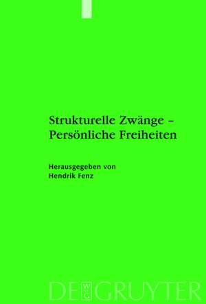 Strukturelle Zwänge – Persönliche Freiheiten: Osmanen, Türken, Muslime: Reflexionen zu gesellschaftlichen Umbrüchen. Gedenkband zu Ehren Petra Kapperts de Hendrik Fenz