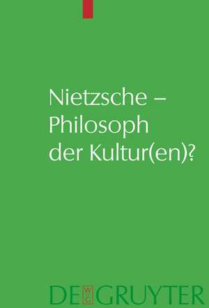 Nietzsche – Philosoph der Kultur(en)? de Andreas Urs Sommer