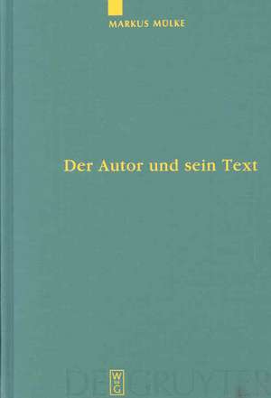 Der Autor und sein Text: Die Verfälschung des Originals im Urteil antiker Autoren de Markus Mülke