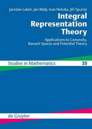 Integral Representation Theory: Applications to Convexity, Banach Spaces and Potential Theory de Jaroslav Lukeš