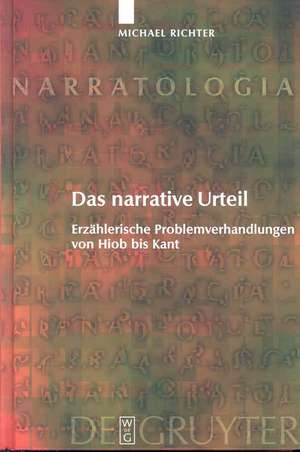 Das narrative Urteil: Erzählerische Problemverhandlungen von Hiob bis Kant de Michael Richter