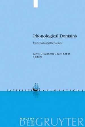 Phonological Domains: Universals and Deviations de Janet Grijzenhout