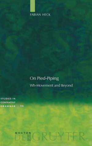 On Pied-Piping: Wh-Movement and Beyond de Fabian Heck