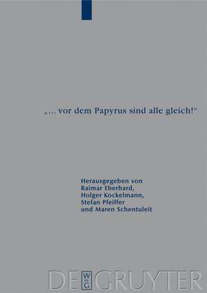 "... vor dem Papyrus sind alle gleich!": Papyrologische Beiträge zu Ehren von Bärbel Kramer (P.Kramer) de Raimar Eberhard