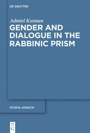 Gender and Dialogue in the Rabbinic Prism de Admiel Kosman