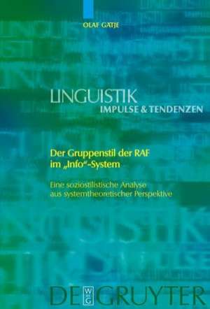 Der Gruppenstil der RAF im "Info"-System: Eine soziostilistische Analyse aus systemtheoretischer Perspektive de Olaf Gätje