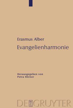 Evangelienharmonie: Edition de Erasmus Alber