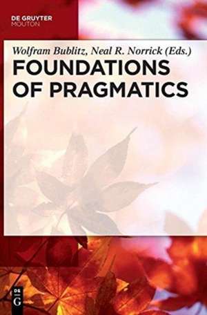 Foundations of Pragmatics de Wolfram Bublitz