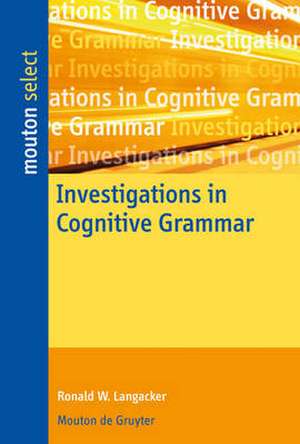 Investigations in Cognitive Grammar de Ronald W. Langacker