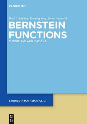 Bernstein Functions: Theory and Applications de René L. Schilling