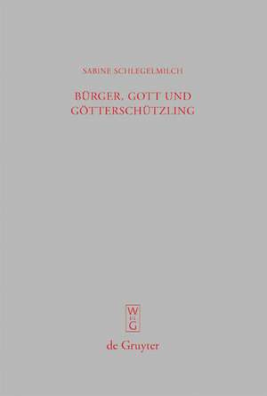 Bürger, Gott und Götterschützling: Kinderbilder der hellenistischen Kunst und Literatur de Sabine Schlegelmilch