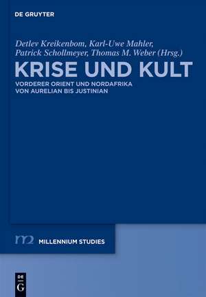 Krise und Kult: Vorderer Orient und Nordafrika von Aurelian bis Justinian de Detlev Kreikenbom