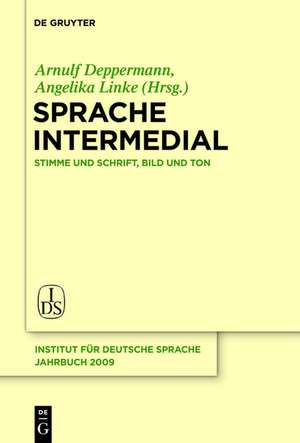 Sprache intermedial: Stimme und Schrift, Bild und Ton de Arnulf Deppermann