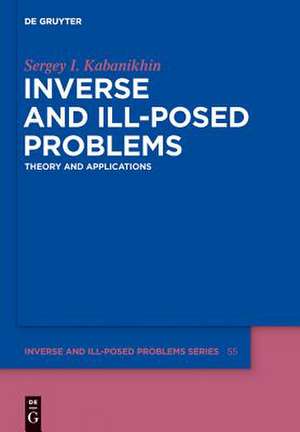 Inverse and Ill-posed Problems: Theory and Applications de Sergey I. Kabanikhin